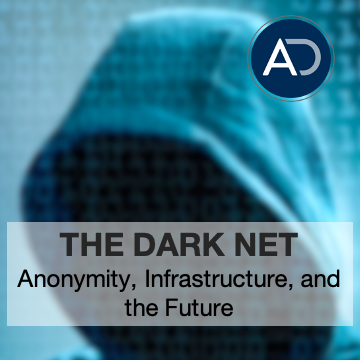 The Dark Net:  Anonymity, Infrastructure, and the Future