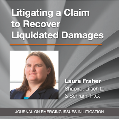 Litigating a Claim to Recover Liquidated Damages by Laura Fraher