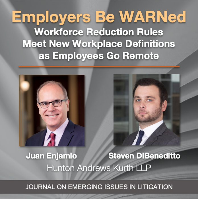 Employers Be WARNed: Workforce Reduction Rules Meet New Workplace Definitions as Employees Go Remote by Juan Enjamio and Steven DiBeneditto