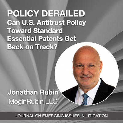 Policy Derailed: Can U.S. Antitrust Policy Toward Standard Essential Patents Get Back on Track by Jonathan Rubin