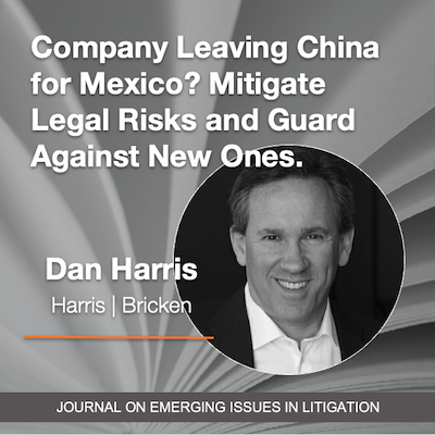 How Companies Seeking to Leave China for Mexico Can Mitigate Their Legal Risks and Protect Against New Ones