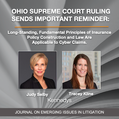 Ohio Supreme Court Ruling Sends Important Reminder: Long-Standing, Fundamental Principles of Insurance Policy Construction and Law Are Applicable to Cyber Claims