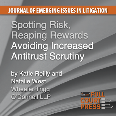 Spotting the Risk, Reaping Rewards: Avoiding Increased Antitrust Scrutiny